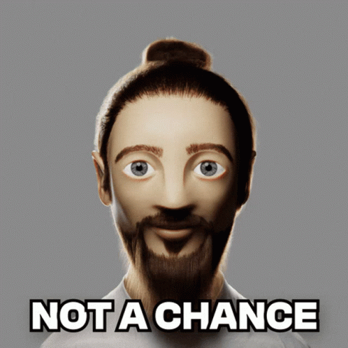 A Picture Of A Man With A Beard And The Words Not A Chance Below It GIF