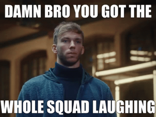 a picture of a man with a caption that reads " damn bro you got the whole squad laughing "