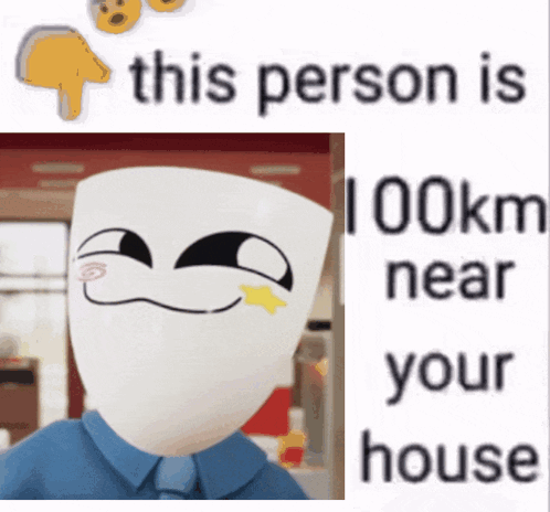 A Picture Of A Man With A Mask On His Face And The Words " This Person Is 100Km Near Your House " GIF