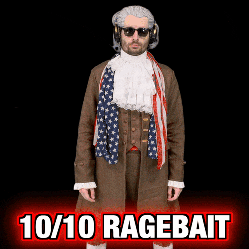 A Picture Of A Man With An American Flag Around His Neck And The Words 10/10 Ragebait Below Him GIF