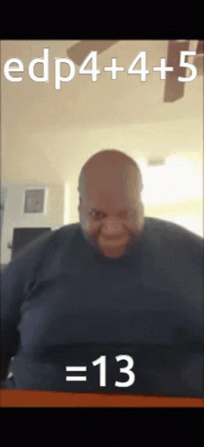 A Picture Of A Man With Edp4 + 4 + 5 = 13 Written On It GIF