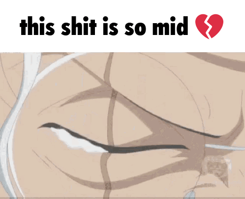 a picture of a man with glasses and a broken heart says this shit is so mid