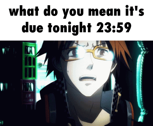 A Picture Of A Man With Glasses And The Caption What Do You Mean It 'S Due Tonight 23:59 GIF
