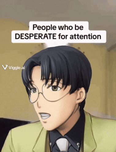 A Picture Of A Man With Glasses And The Words People Who Be Desperate For Attention GIF