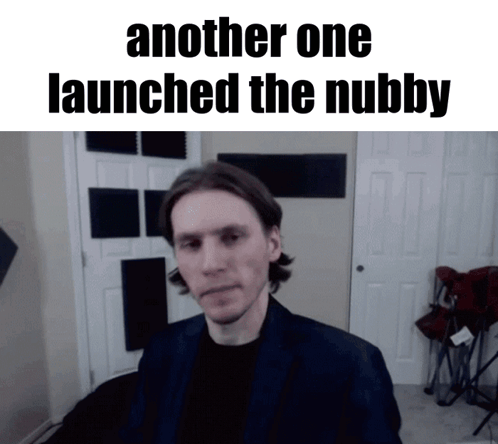 A Picture Of A Man With The Caption Another One Launched The Nubbby GIF