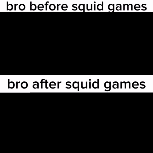 a picture of a man with the words bro before squid games bro after squid games below it