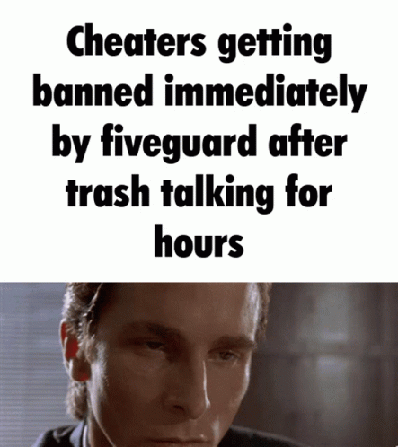 A Picture Of A Man With The Words " Cheaters Getting Banned Immediately By Fiveguard After Trash Talking For Hours " On  GIF