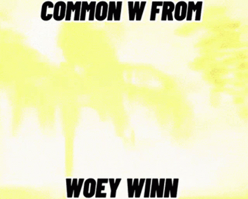 A Picture Of A Man With The Words " Common W From Woey Winn " On The Bottom GIF
