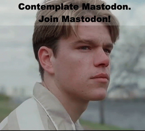 A Picture Of A Man With The Words Contemplate Mastodon Join Mastodon Below It GIF