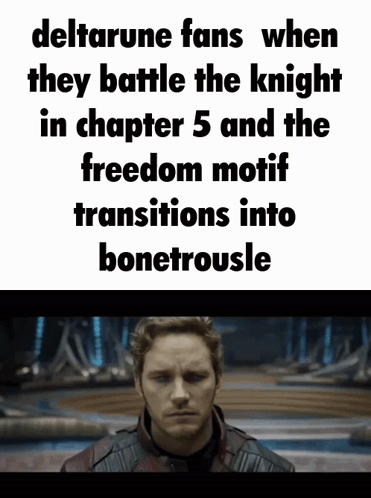 A Picture Of A Man With The Words Deltarune Fans When They Battle The Knight GIF