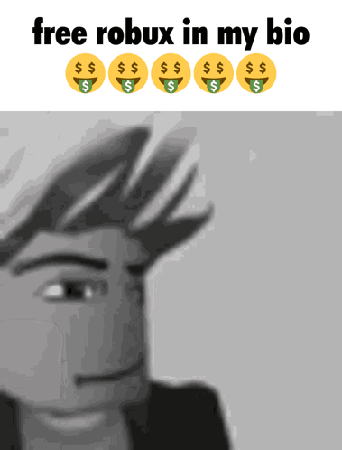 A Picture Of A Man With The Words Free Robux In My Bio On Top GIF