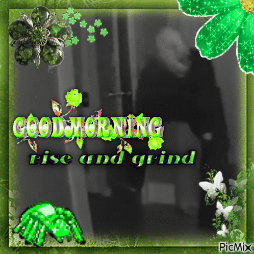 A Picture Of A Man With The Words " Good Morning Rise And Grind " GIF