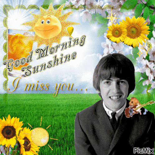 A Picture Of A Man With The Words Good Morning Sunshine I Miss You Written On It GIF
