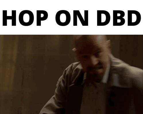 a picture of a man with the words hop on dbd on the top