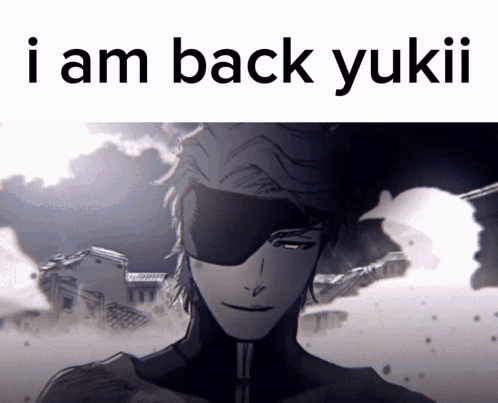 A Picture Of A Man With The Words " I Am Back Yukii " On The Bottom GIF