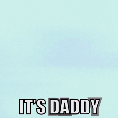 A Picture Of A Man With The Words It 'S Daddy Written On It GIF
