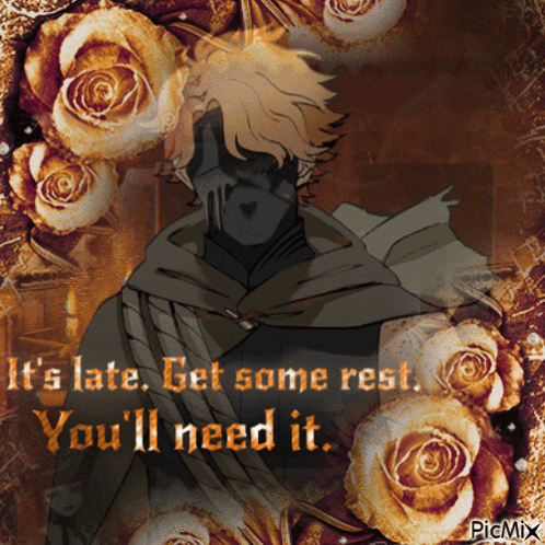 A Picture Of A Man With The Words " It 'S Late Get Some Rest You 'Ll Need It " Surrounded By Roses GIF