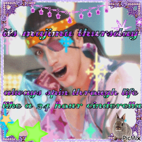 a picture of a man with the words it 's majina thursday always spin through life like a 24 hour cinderella on it
