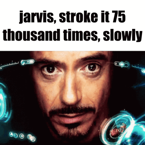 A Picture Of A Man With The Words Jarvis Stroke It 75 Thousand Times Slowly Below It GIF