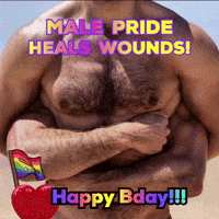 A Picture Of A Man With The Words Male Pride Heals Wounds Happy Bday GIF