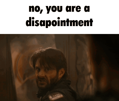 A Picture Of A Man With The Words " No You Are A Disappointment " GIF