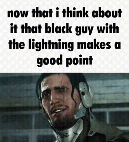 A Picture Of A Man With The Words Now That I Think About It That Black Guy With The Lightning Makes A Good Point Written GIF