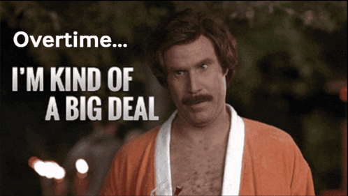 A Picture Of A Man With The Words Overtime I 'M Kind Of A Big Deal GIF