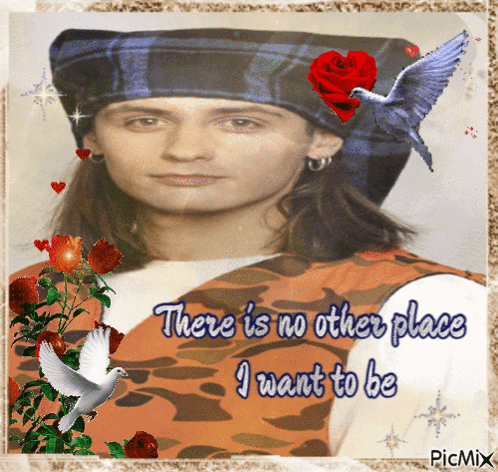 A Picture Of A Man With The Words There Is No Other Place I Want To Be On It GIF