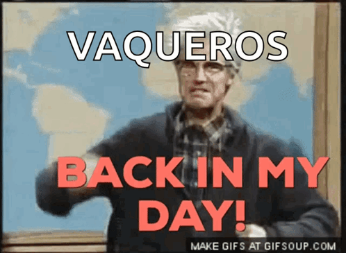 A Picture Of A Man With The Words Vaqueros Back In My Day Written On It GIF