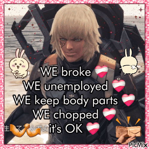 A Picture Of A Man With The Words " We Broke We Unemployed We Keep Body Parts We Chopped It 'S Ok " On It GIF