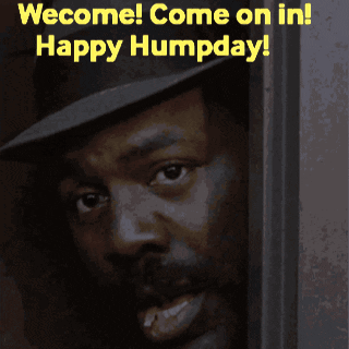 A Picture Of A Man With The Words Wecome Come On In Happy Humpday On The Bottom GIF