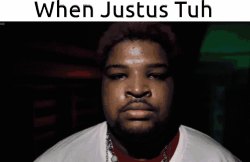 A Picture Of A Man With The Words When Justus Tuh On The Bottom GIF