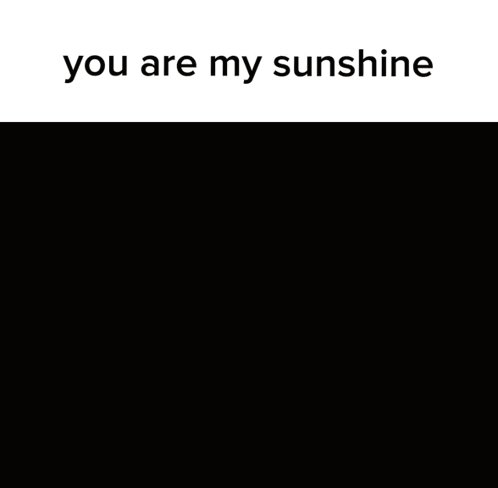 A Picture Of A Man With The Words You Are My Sunshine GIF