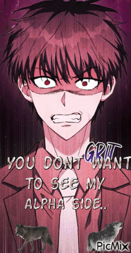 A Picture Of A Man With The Words " You Do N't Want To See My Alpha Side " On It GIF