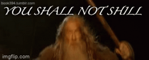 A Picture Of A Man With The Words " You Shall Not Shill " On It GIF
