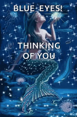 A Picture Of A Mermaid With The Words " Blue Eyes Thinking Of You " On It GIF