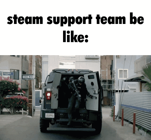 A Picture Of A Military Vehicle With The Words Steam Support Team Be Like GIF