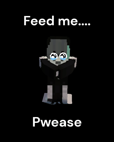 A Picture Of A Minecraft Character With The Words Feed Me Pwease Below It GIF