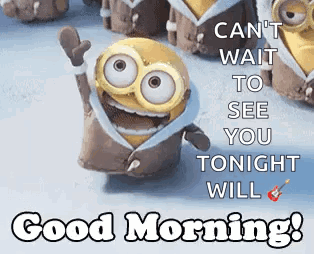 A Picture Of A Minion Waving With The Words `` Can 'T Wait To See You Tonight Will '' . GIF