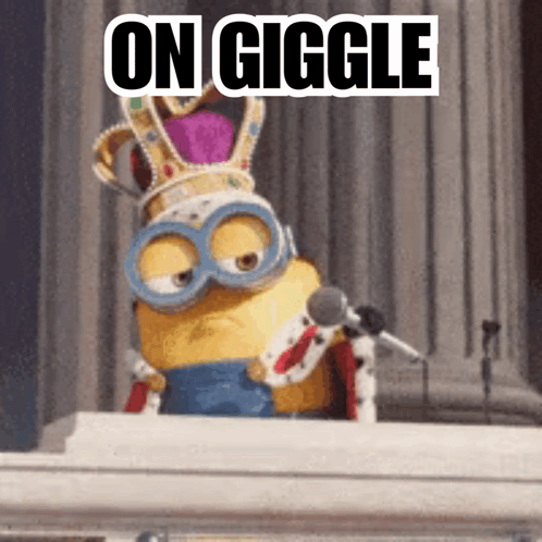 A Picture Of A Minion Wearing A Crown And A King 'S Robe With The Words On Giggle Below It GIF