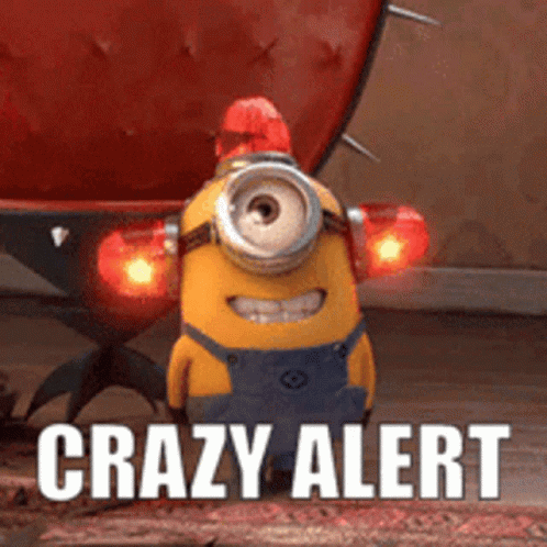 A Picture Of A Minion With The Words Crazy Alert Written Below It GIF