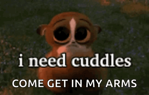 A Picture Of A Monkey With A Caption That Says I Need Cuddles Come Get In My Arms . GIF