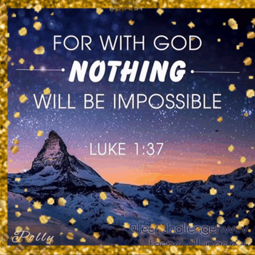 A Picture Of A Mountain With The Words For With God Nothing Will Be Impossible On It GIF