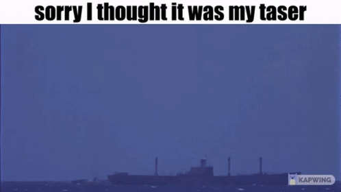A Picture Of A Mountain With The Words Sorry I Thought It Was My Taser Below It GIF