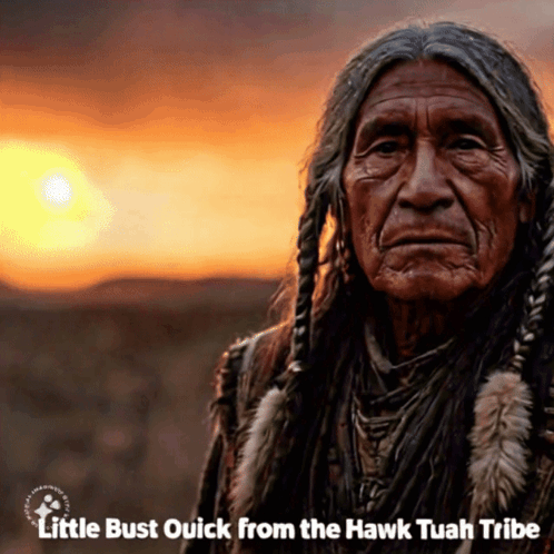 A Picture Of A Native American With The Words Little Bust Quick From The Hawk Tuah Tribe On The Bottom GIF