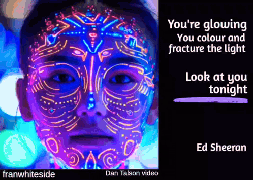 A Picture Of A Person With Glow In The Dark Paint On Their Face With The Caption " You 'Re Glowing " GIF