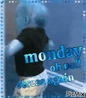 A Picture Of A Person With Monday Oh No Stress Again On It GIF