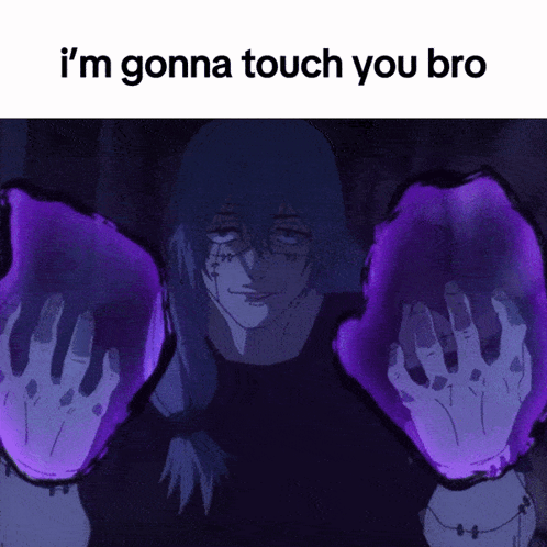 A Picture Of A Person With Purple Hands And The Words I 'M Gonna Touch You Bro GIF