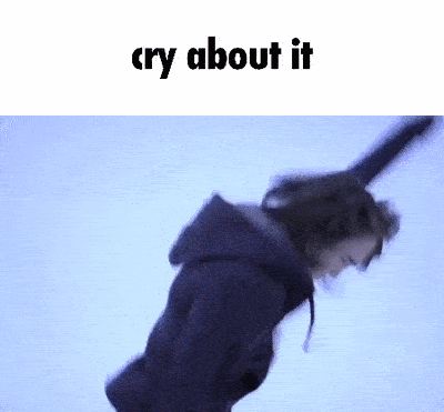 A Picture Of A Person With The Words Cry About It GIF
