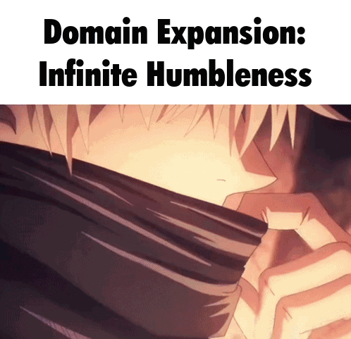 A Picture Of A Person With The Words Domain Expansion Infinite Humbleness Written On It GIF